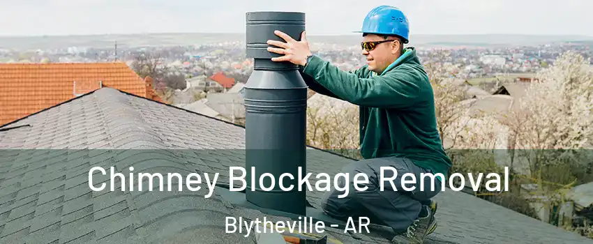  Chimney Blockage Removal Blytheville - AR