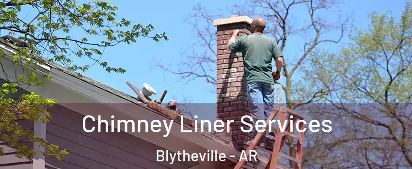  Chimney Liner Services Blytheville - AR