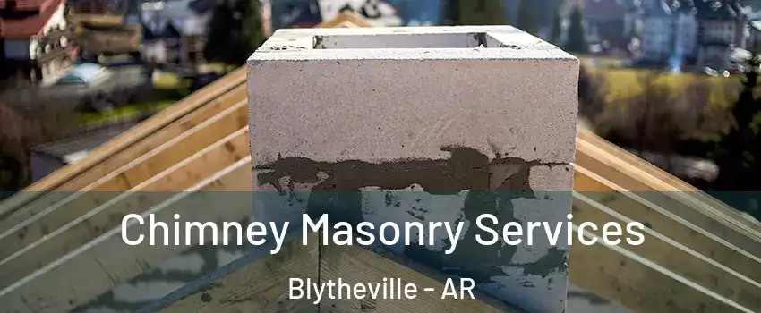  Chimney Masonry Services Blytheville - AR