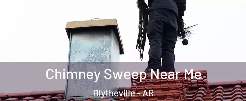  Chimney Sweep Near Me Blytheville - AR