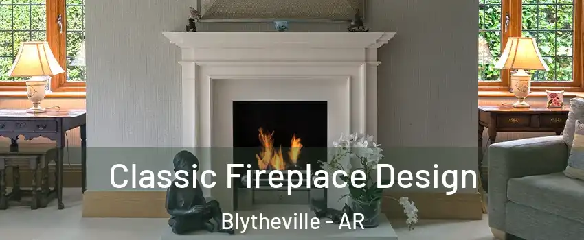  Classic Fireplace Design Blytheville - AR