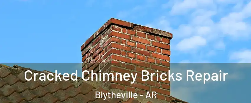  Cracked Chimney Bricks Repair Blytheville - AR