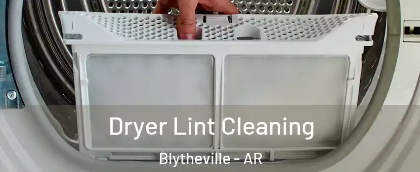  Dryer Lint Cleaning Blytheville - AR