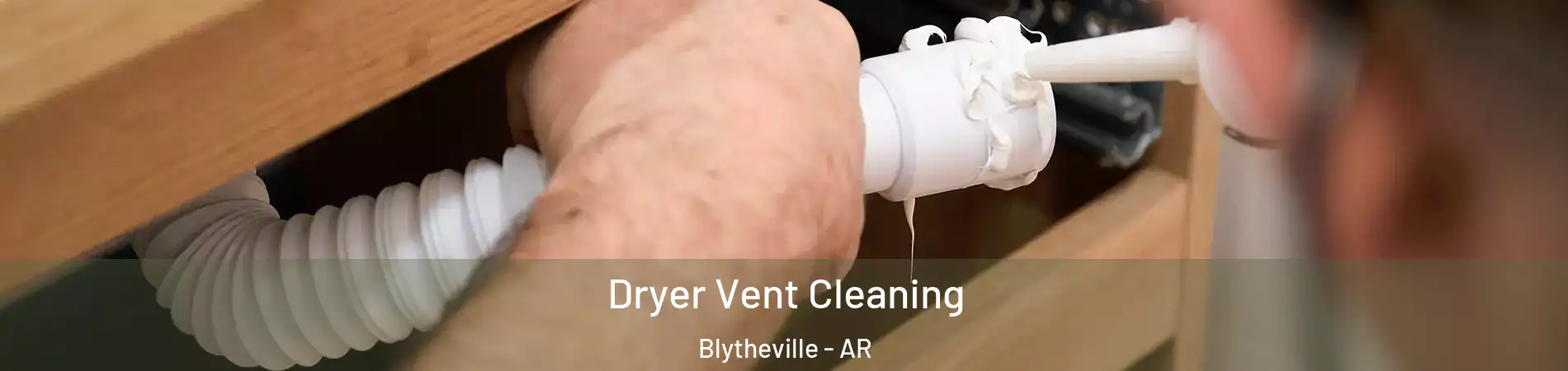  Dryer Vent Cleaning Blytheville - AR