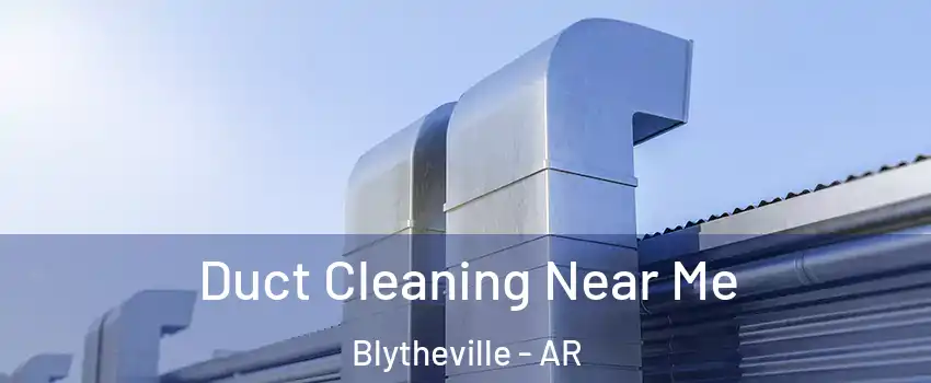  Duct Cleaning Near Me Blytheville - AR