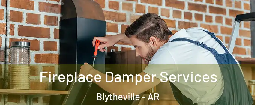  Fireplace Damper Services Blytheville - AR