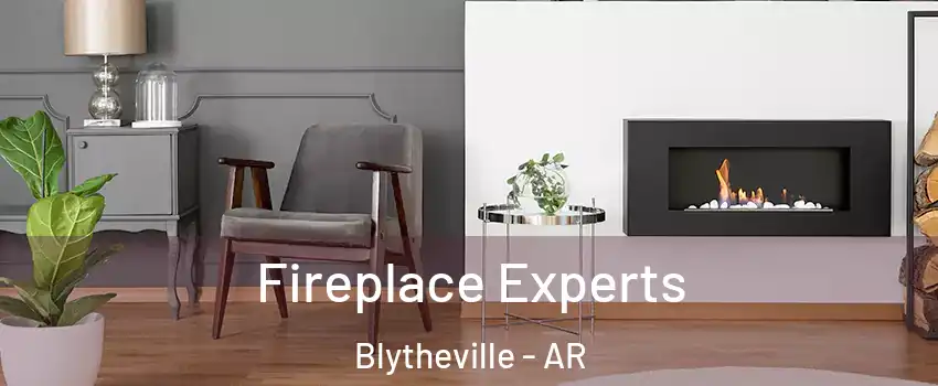  Fireplace Experts Blytheville - AR
