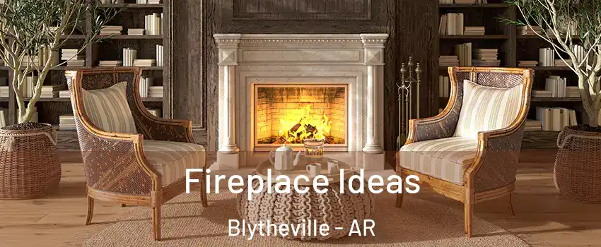  Fireplace Ideas Blytheville - AR