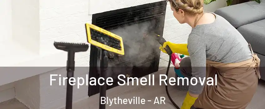  Fireplace Smell Removal Blytheville - AR
