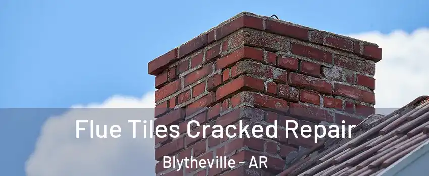  Flue Tiles Cracked Repair Blytheville - AR