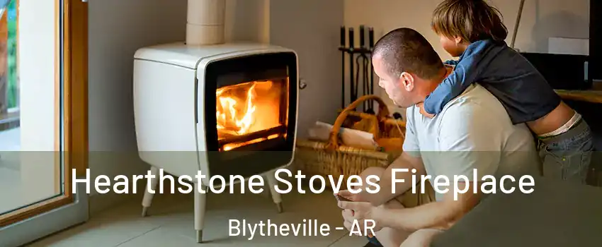  Hearthstone Stoves Fireplace Blytheville - AR
