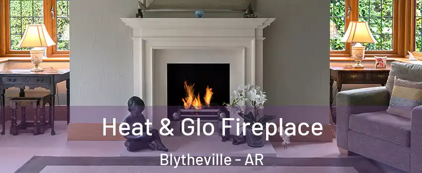  Heat & Glo Fireplace Blytheville - AR