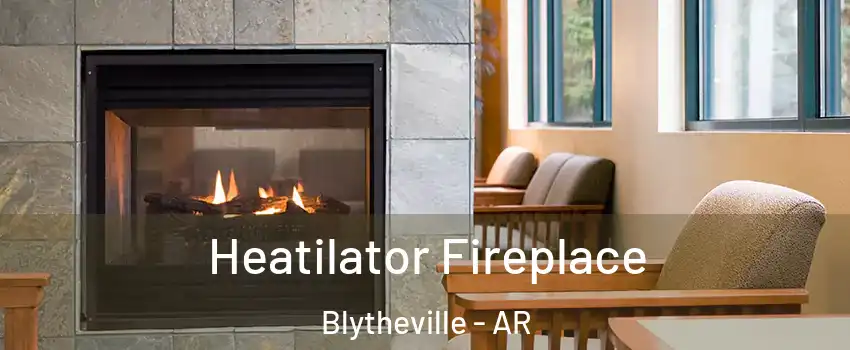 Heatilator Fireplace Blytheville - AR