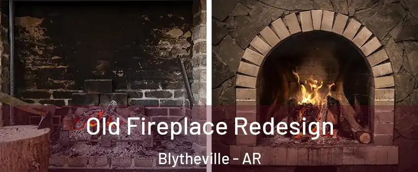 Old Fireplace Redesign Blytheville - AR
