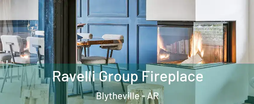  Ravelli Group Fireplace Blytheville - AR