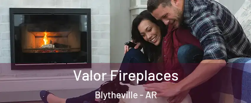  Valor Fireplaces Blytheville - AR