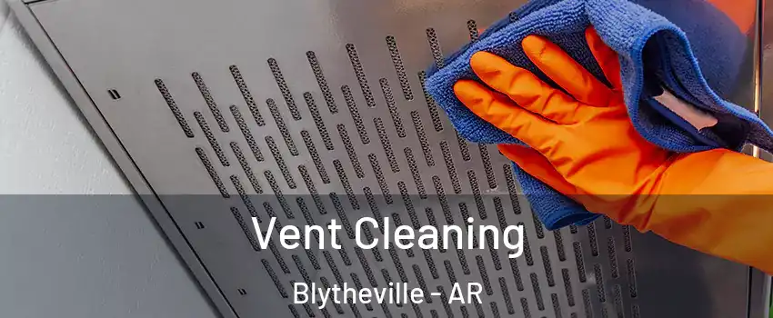  Vent Cleaning Blytheville - AR